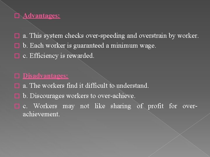 � Advantages: a. This system checks over-speeding and overstrain by worker. � b. Each