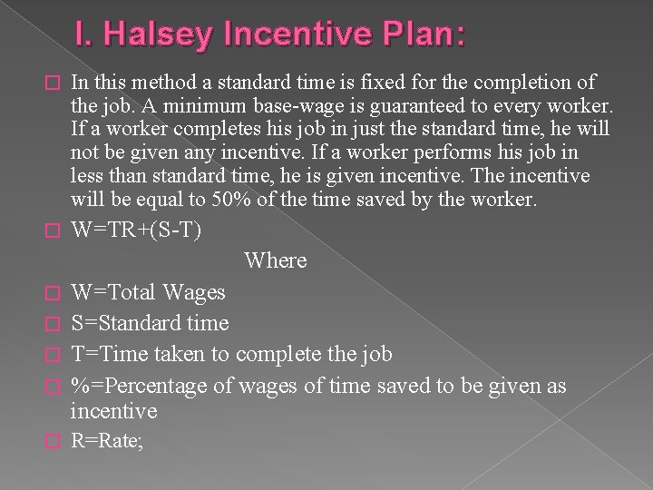 I. Halsey Incentive Plan: � In this method a standard time is fixed for