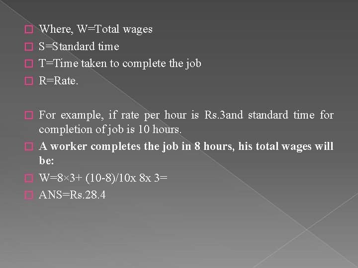 Where, W=Total wages � S=Standard time � T=Time taken to complete the job �