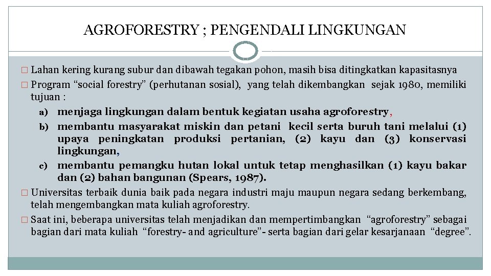 AGROFORESTRY ; PENGENDALI LINGKUNGAN � Lahan kering kurang subur dan dibawah tegakan pohon, masih