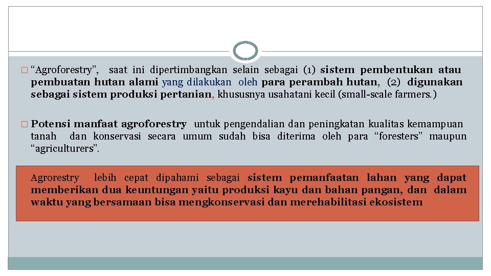 � “Agroforestry”, saat ini dipertimbangkan selain sebagai (1) sistem pembentukan atau pembuatan hutan alami