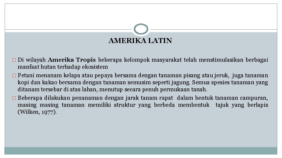 AMERIKA LATIN � Di wilayah Amerika Tropis beberapa kelompok masyarakat telah menstimulasikan berbagai manfaat