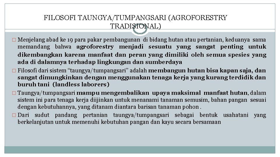 FILOSOFI TAUNGYA/TUMPANGSARI (AGROFORESTRY TRADISIONAL) � Menjelang abad ke 19 para pakar pembangunan di bidang