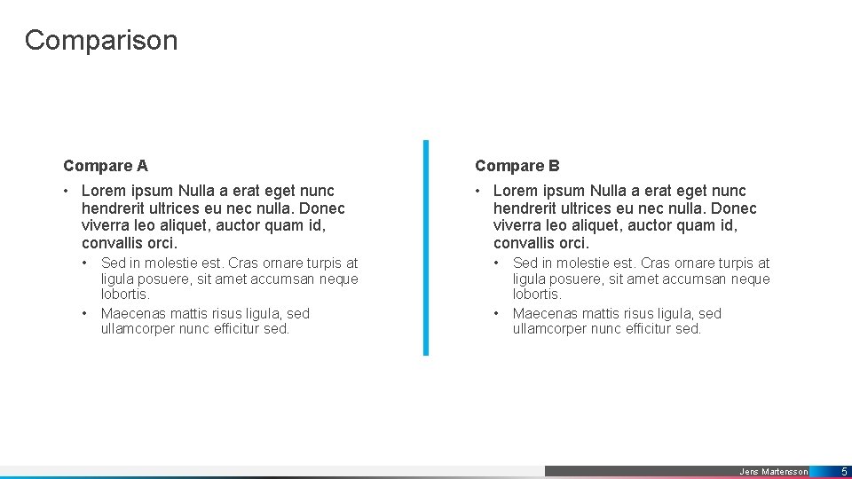 Comparison Compare A Compare B • Lorem ipsum Nulla a erat eget nunc hendrerit