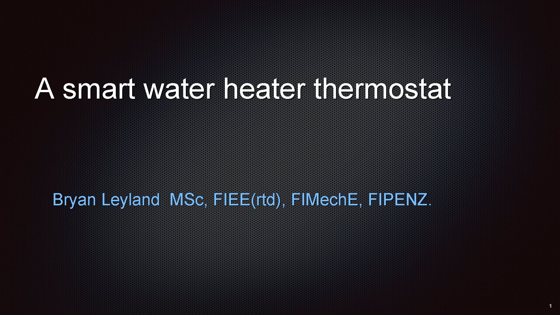 A smart water heater thermostat Bryan Leyland MSc, FIEE(rtd), FIMech. E, FIPENZ. 1 