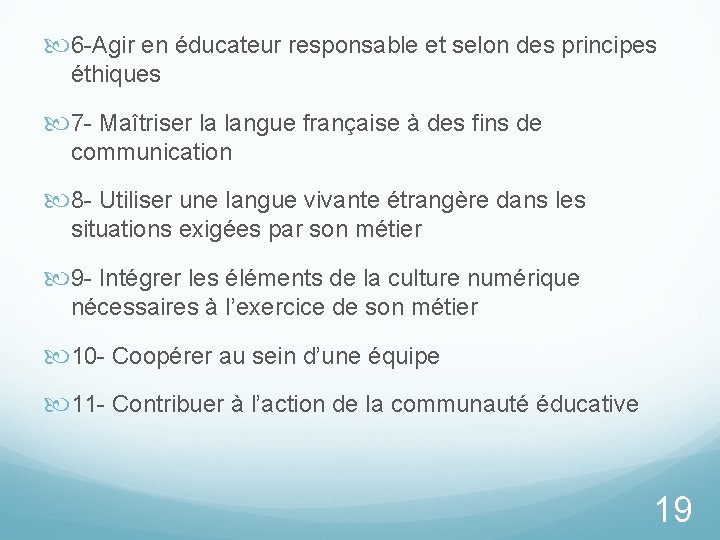  6 -Agir en éducateur responsable et selon des principes éthiques 7 - Maîtriser