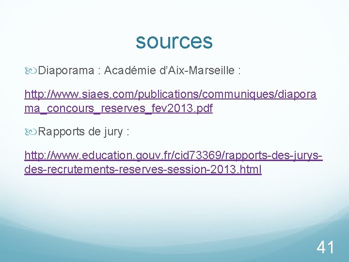 sources Diaporama : Académie d’Aix-Marseille : http: //www. siaes. com/publications/communiques/diapora ma_concours_reserves_fev 2013. pdf Rapports