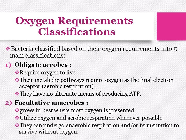 Oxygen Requirements Classifications v. Bacteria classified based on their oxygen requirements into 5 main