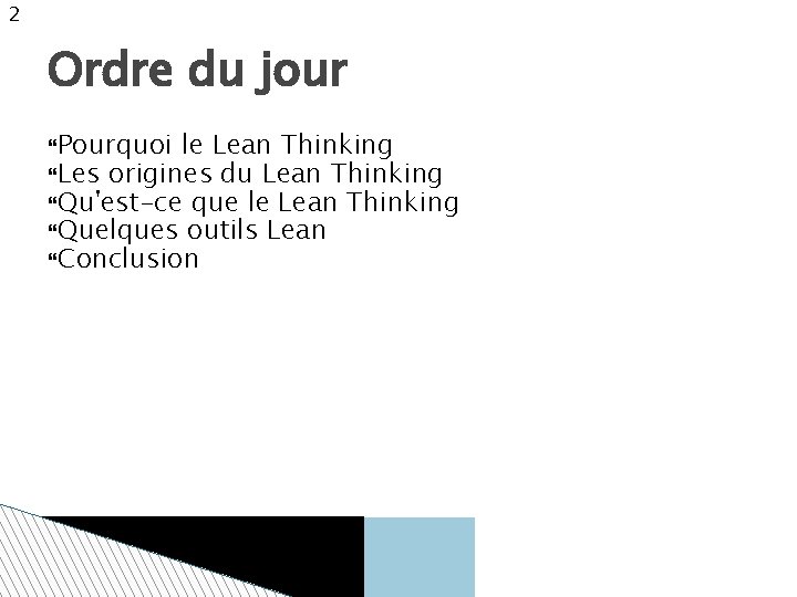 2 Ordre du jour Pourquoi le Lean Thinking Les origines du Lean Thinking Qu'est-ce