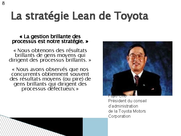 8 La stratégie Lean de Toyota « La gestion brillante des processus est notre