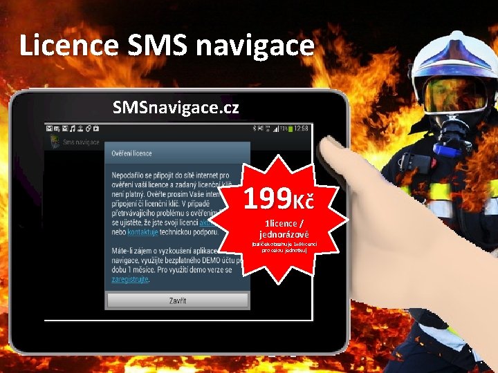 Licence SMS navigace SMSnavigace. cz 199 Kč 1 licence / jednorázově (balíček obsahuje 1+9