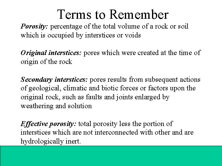 Terms to Remember Porosity: percentage of the total volume of a rock or soil