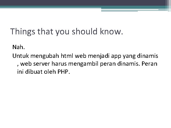 Things that you should know. Nah. Untuk mengubah html web menjadi app yang dinamis