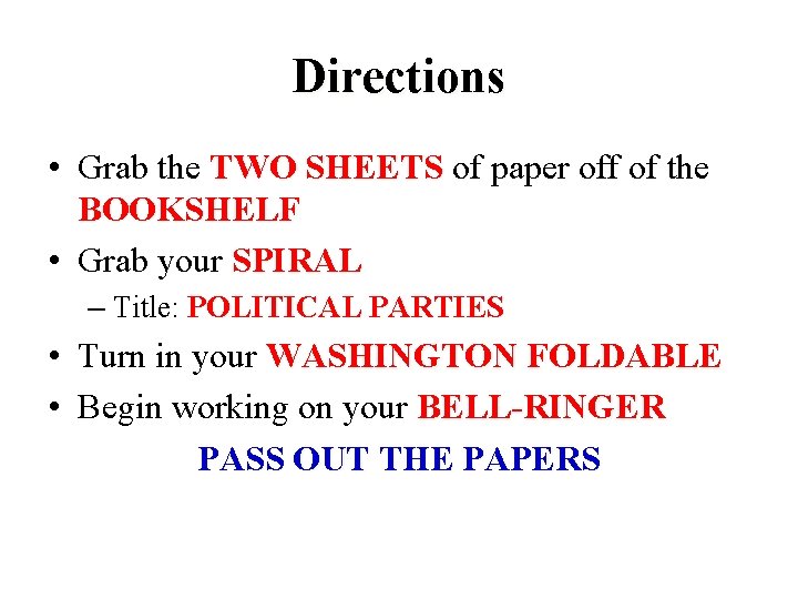 Directions • Grab the TWO SHEETS of paper off of the BOOKSHELF • Grab