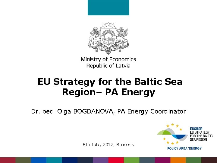  EU Strategy for the Baltic Sea Region– PA Energy Dr. oec. Olga BOGDANOVA,