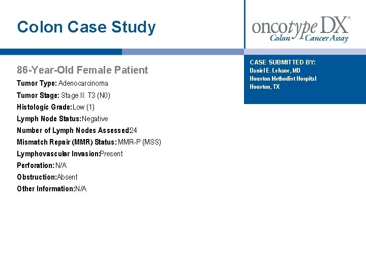 Colon Case Study 86 -Year-Old Female Patient Tumor Type: Adenocarcinoma Tumor Stage: Stage II: