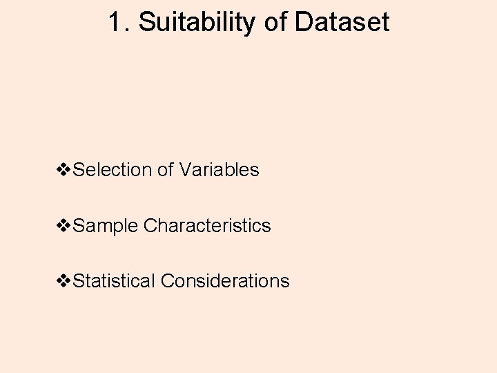 1. Suitability of Dataset v. Selection of Variables v. Sample Characteristics v. Statistical Considerations