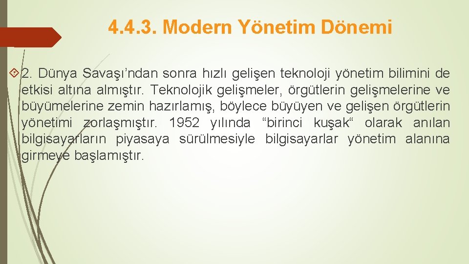 4. 4. 3. Modern Yönetim Dönemi 2. Dünya Savaşı’ndan sonra hızlı gelişen teknoloji yönetim