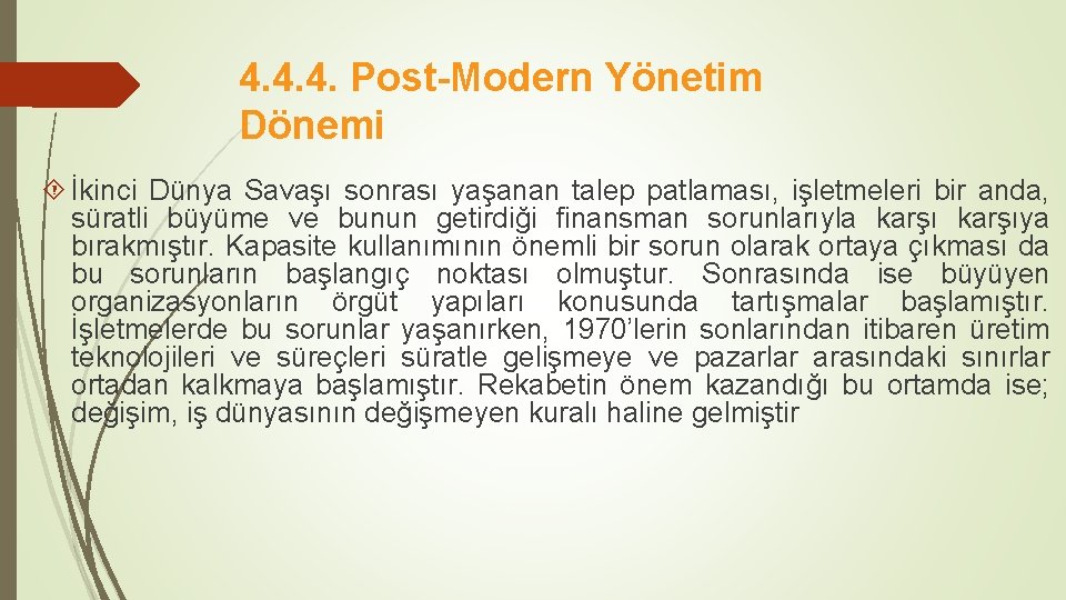 4. 4. 4. Post-Modern Yönetim Dönemi İkinci Dünya Savaşı sonrası yaşanan talep patlaması, işletmeleri