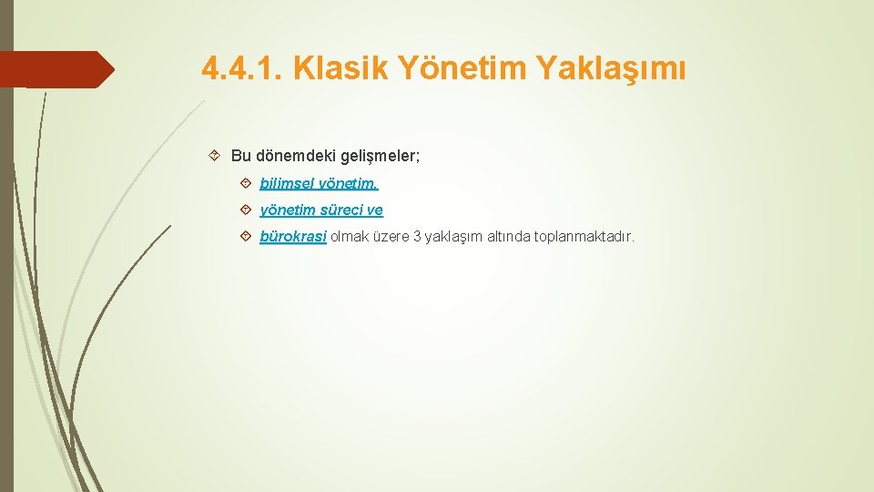 4. 4. 1. Klasik Yönetim Yaklaşımı Bu dönemdeki gelişmeler; bilimsel yönetim, yönetim süreci ve