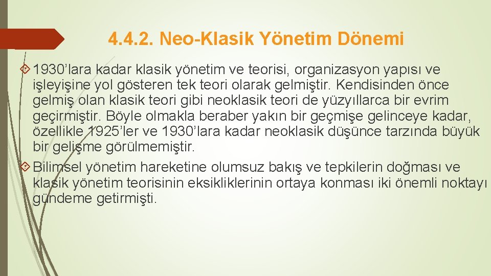 4. 4. 2. Neo-Klasik Yönetim Dönemi 1930’lara kadar klasik yönetim ve teorisi, organizasyon yapısı