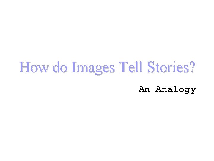 How do Images Tell Stories? An Analogy 