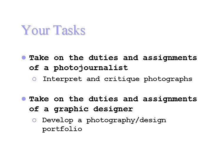 Your Tasks Part 1 l Take on the duties and assignments of a photojournalist