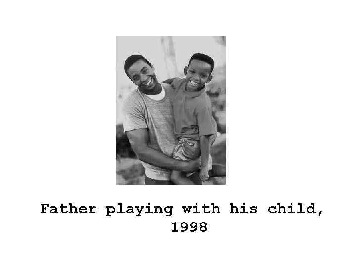 Father playing with his child, 1998 