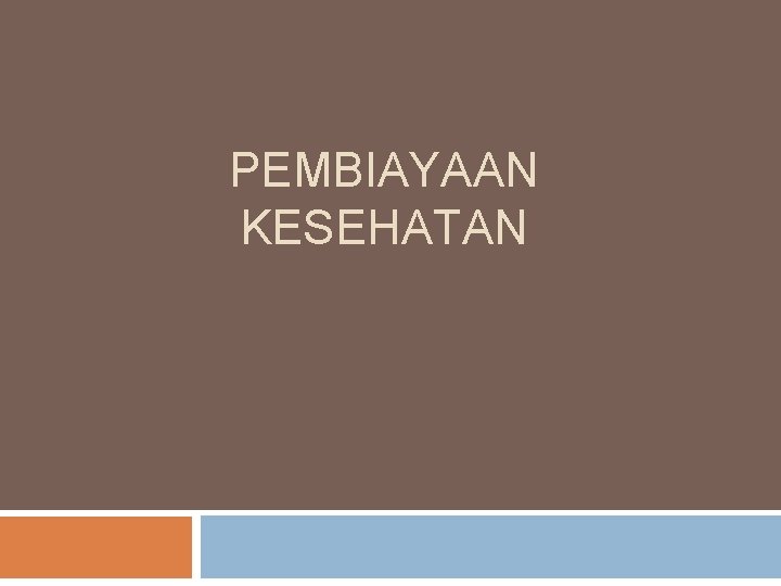 PEMBIAYAAN KESEHATAN 