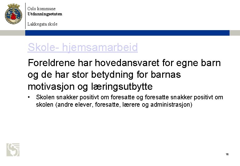 Oslo kommune Utdanningsetaten Lakkegata skole Skole- hjemsamarbeid Foreldrene har hovedansvaret for egne barn og