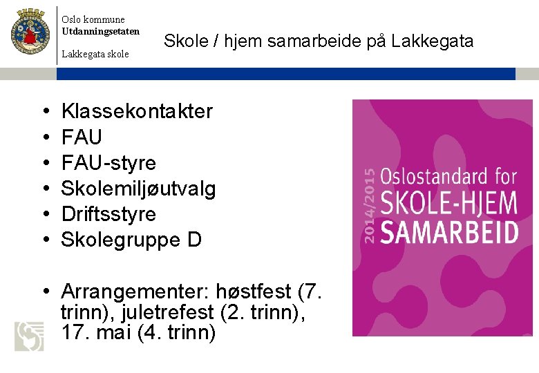 Oslo kommune Utdanningsetaten Lakkegata skole • • • Skole / hjem samarbeide på Lakkegata