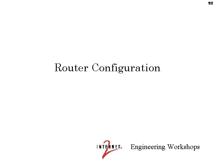 92 Router Configuration Engineering Workshops 