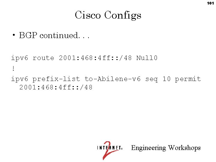 101 Cisco Configs • BGP continued. . . ipv 6 route 2001: 468: 4