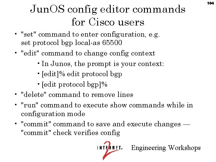 Jun. OS config editor commands for Cisco users • "set" command to enter configuration,