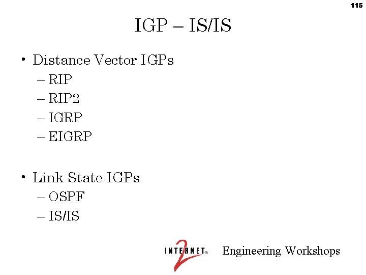 115 IGP – IS/IS • Distance Vector IGPs – RIP 2 – IGRP –