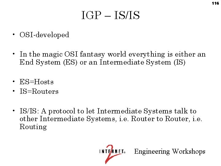 116 IGP – IS/IS • OSI-developed • In the magic OSI fantasy world everything