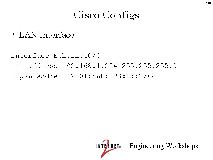 94 Cisco Configs • LAN Interface interface Ethernet 0/0 ip address 192. 168. 1.