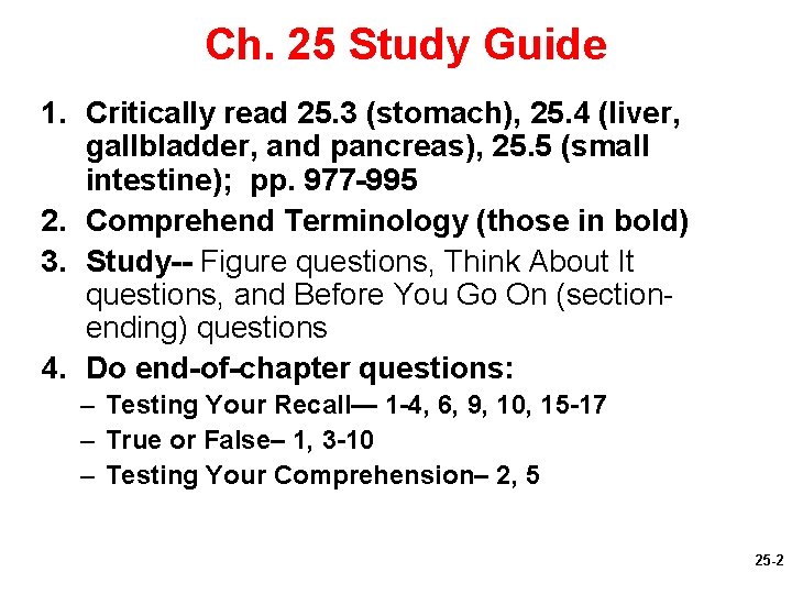 Ch. 25 Study Guide 1. Critically read 25. 3 (stomach), 25. 4 (liver, gallbladder,