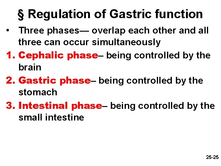 § Regulation of Gastric function • Three phases— overlap each other and all three