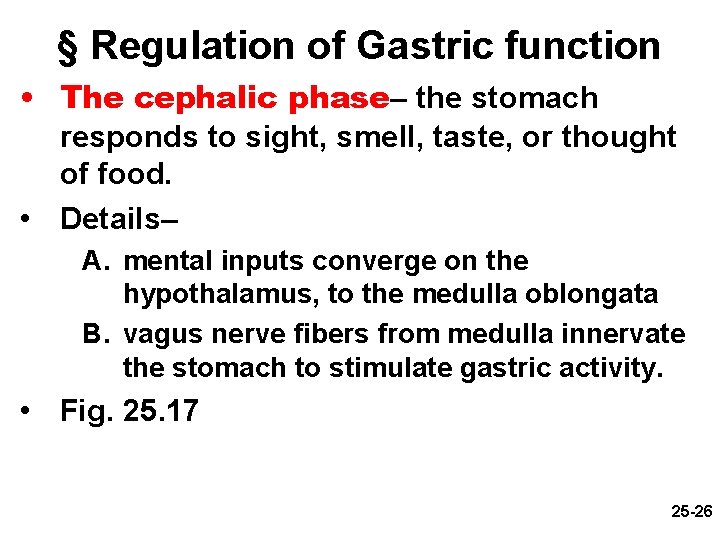 § Regulation of Gastric function • The cephalic phase– the stomach responds to sight,