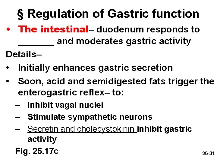 § Regulation of Gastric function • The intestinal– duodenum responds to _______ and moderates