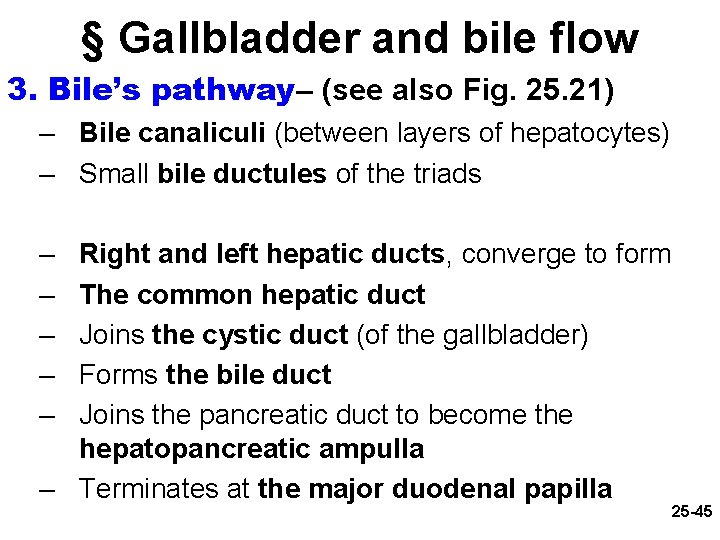 § Gallbladder and bile flow 3. Bile’s pathway– (see also Fig. 25. 21) –