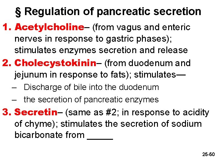 § Regulation of pancreatic secretion 1. Acetylcholine– (from vagus and enteric nerves in response