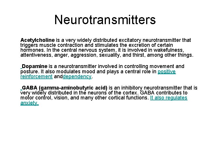 Neurotransmitters Acetylcholine is a very widely distributed excitatory neurotransmitter that triggers muscle contraction and Neurotransmitters Acetylcholine is a very widely distributed excitatory neurotransmitter that triggers muscle contraction and