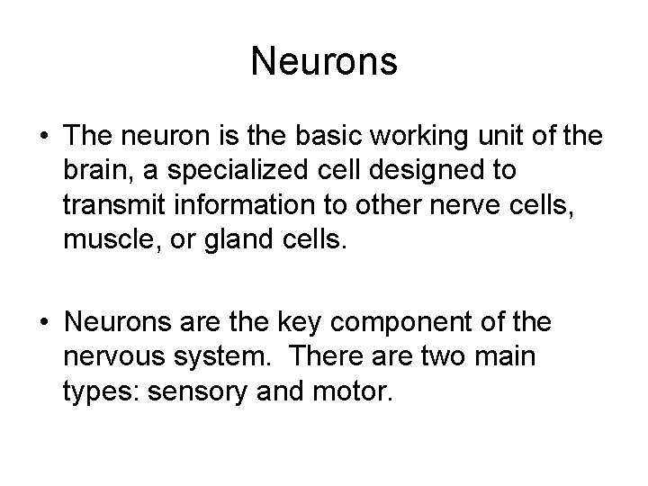 Neurons • The neuron is the basic working unit of the brain, a specialized Neurons • The neuron is the basic working unit of the brain, a specialized