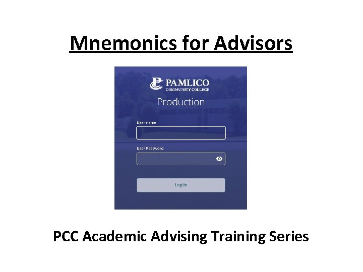 Mnemonics for Advisors PCC Academic Advising Training Series Mnemonics for Advisors PCC Academic Advising Training Series