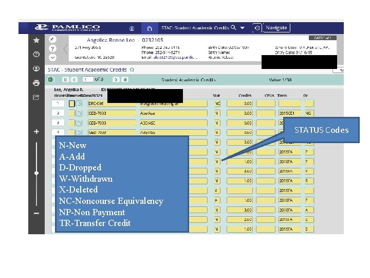 STATUS Codes N-New A-Add D-Dropped W-Withdrawn X-Deleted NC-Noncourse Equivalency NP-Non Payment TR-Transfer Credit STATUS Codes N-New A-Add D-Dropped W-Withdrawn X-Deleted NC-Noncourse Equivalency NP-Non Payment TR-Transfer Credit