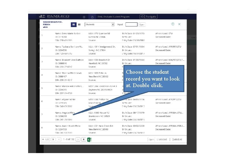 Choose the student record you want to look at. Double click. Choose the student record you want to look at. Double click.