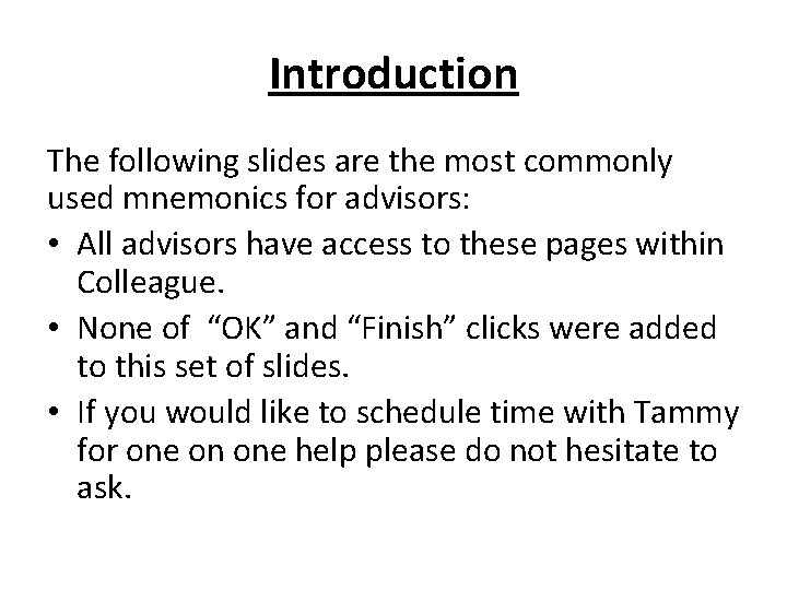 Introduction The following slides are the most commonly used mnemonics for advisors: • All Introduction The following slides are the most commonly used mnemonics for advisors: • All