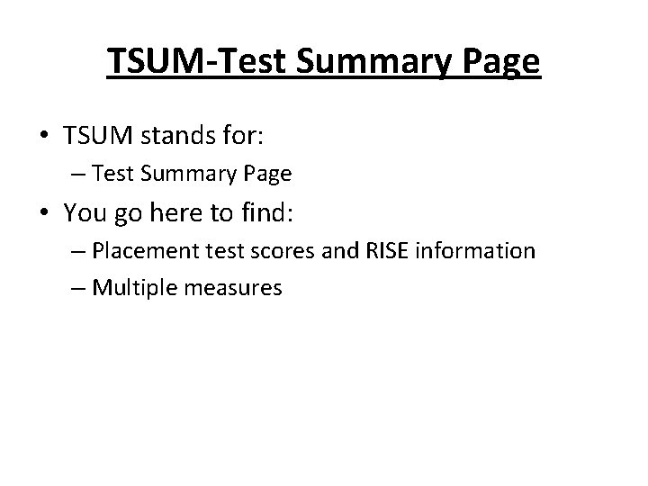 TSUM-Test Summary Page • TSUM stands for: – Test Summary Page • You go TSUM-Test Summary Page • TSUM stands for: – Test Summary Page • You go